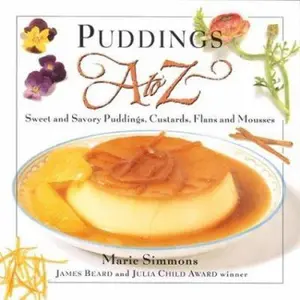 USED-Puddings A to Z: Sweet & Savory Puddings, Custards, Flans & Mousses (To Z Series) by Marie Simmons (Hardcover)