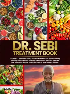 DR. SEBI'S TREATMENT BOOK: Dr. Sebi Treatment For Stds, Herpes, Hiv, Diabetes, Lupus, Hair Loss, Cancer, Kidney Stones, And Other Diseases