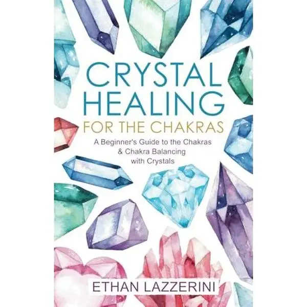 USED Book - Crystal Healing For The Chakras: A Beginners Guide To The Chakras And Chakra Balancing With Crystals by Ethan Lazzerini (Paperback) - english