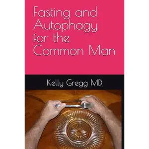 USED-Fasting and Autophagy for the Common Man by Kelly Gregg (Paperback)