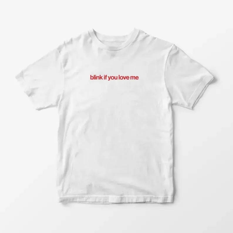 Blink If You Love Me T-Shirt – Y2K Aesthetic Unisex Graphic Tee