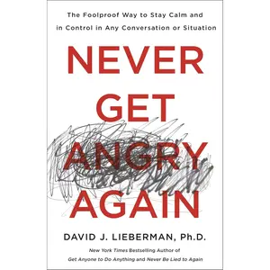 Never Get Angry Again | Foolproof Guide to Stay Calm, Control Emotions, Conflict Management & Stress-Free Communication Book - Paperback