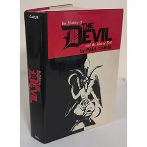 USED-History of the Devil and the Idea of Evil: From the Earlies Times to the Present Day by Paul Carus (Hardcover)