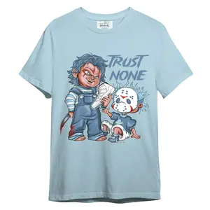 Shirt To Match Legend Blue 11s - Trust None Graphic, For Men and Women shirt, Unisex shirt Top Menswear