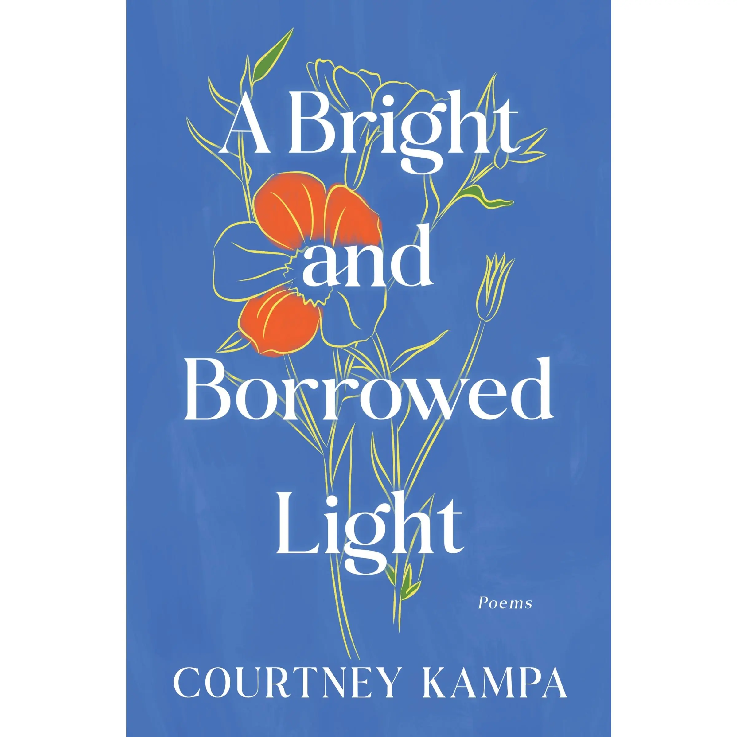 A Bright and Borrowed Light: Poems by Courtney Kampa [Hardback Book]