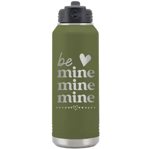Be Mine Mine Mine 32 oz Water Bottle | Olive Green
