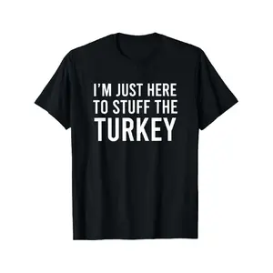 Funny Thanksgiving Couple T-Shirt - "I'm Just Here to Stuff The Turkey" Matching Black Shirt with White Print - Adult Funny Turkey Day Outfits for Thanksgiving Party Games & Family Gatherings - Machine Washable Casual Crewneck Tee with Humorous Turkey-The