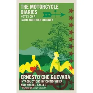 The Motorcycle Diaries: Notes on a Latin American Journey -- Ernesto Che Guevara, Paperback