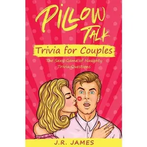 USED-Pillow Talk Trivia for Couples: The Sexy Game of Naughty Trivia Questions by James, J. R. (Paperback)