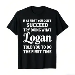 f At First You Don't Succeed Try Doing What Logan Told You To Do The First Time" Funny Personalized Tee, bold white text on black, soft preshrunk cotton, relaxed fit. Ideal for family gifts, office banter, and playful casual wear