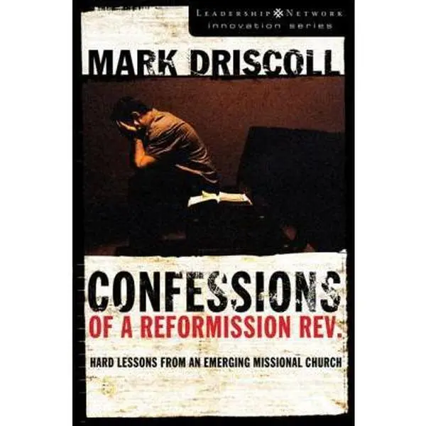 USED-A Confessions of a Reformission Rev.: Hard Lessons from an Emerging Missional Church by Driscoll, Mark (Paperback)