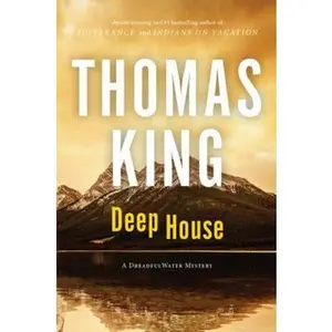 USED-Deep House: A DreadfulWater Mystery by Thomas King (Paperback)