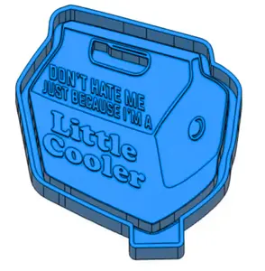 Don't Hate Me Just Because I'm A Little Cooler Freshie Mold & 3D Printed Mold Housing Option