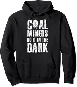 Funny Coal Miners Do It In The Dark Mining Lovers gift Pullover Hoodie - Nestorporas Shop 82B0BV7B5B45