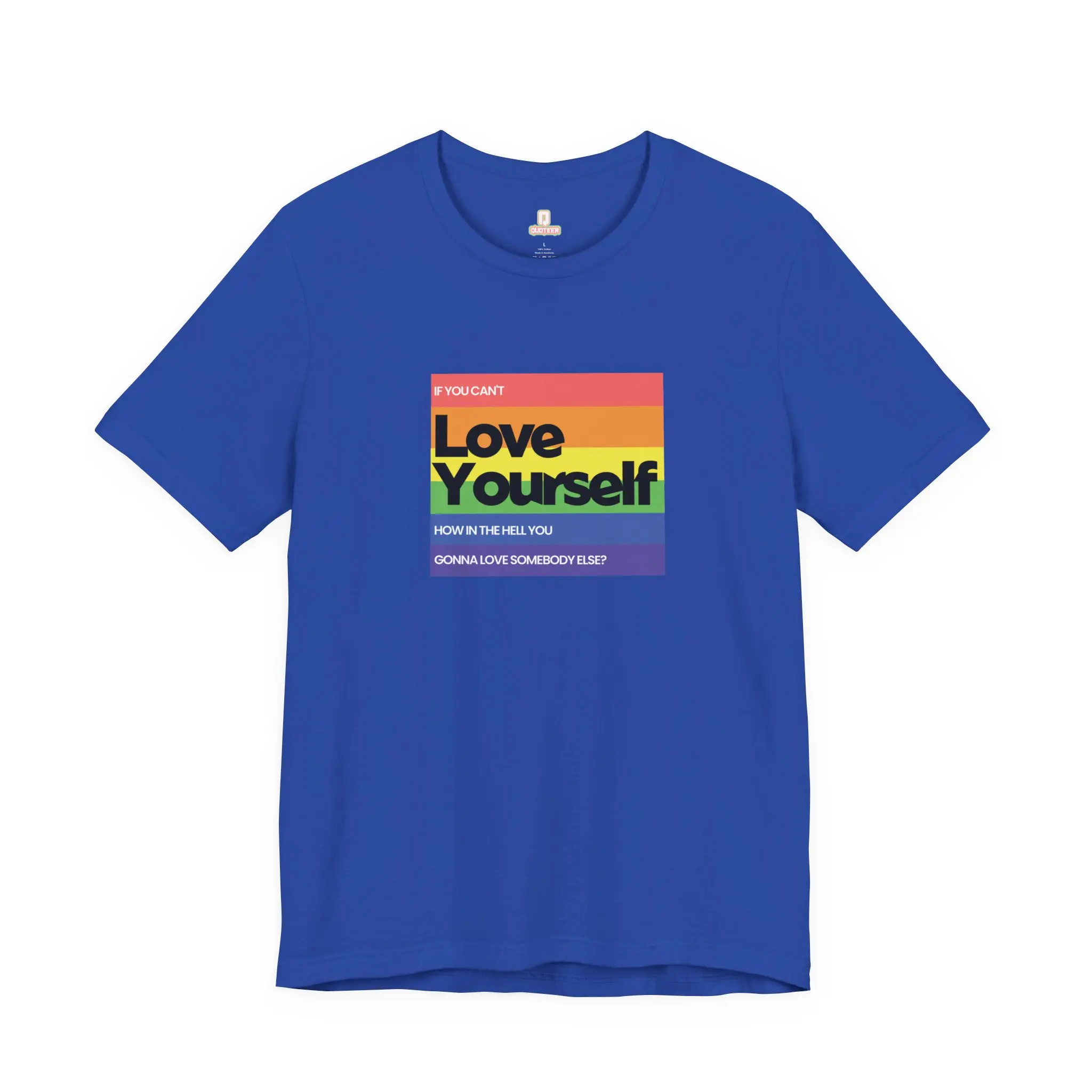 RuPaul's Drag Race T-Shirt - If You Can't Love Yourself, How In The Hell You Gonna Love Somebody Else? | RPDR | Gifts | Pride | LGBTQ+