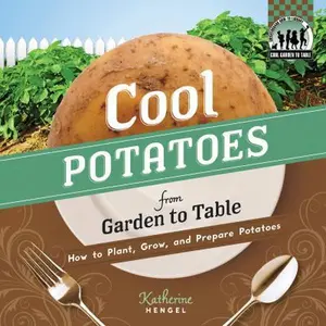 USED-Cool Potatoes from Garden to Table: How to Plant, Grow, and Prepare Potatoes: How to Plant, Grow, and Prepare Potatoes by Hengel, Katherine (Library Binding)
