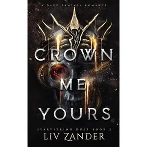 Crown Me Yours: a Dark Fantasy Romance -- LIV Zander, Paperback
