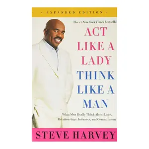 Act Like a Lady, Think Like a Man, Expanded Edition: What Men Really Think About Love, Relationships, Intimacy, and Commitment―Relationship Advice from a Man's Perspective