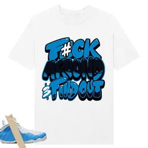 Shirt Match Foamposite Pro University Blue Sneaker Matching Fck Around T-Shirt, Shirt To Match sneaker Streetwear Graphic Shirt Men Women