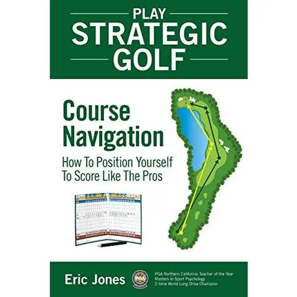 USED Book - Play Strategic Golf: Course Navigation: How To Position Yourself To Score Like The Pros by Jones, Eric (Paperback) - english
