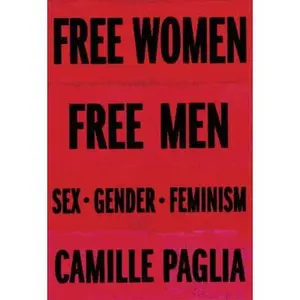 USED-Free Women, Free Men: Sex, Gender, Feminism by Paglia, Camille (Hardcover)