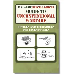 U.S Army Special Forces Guide to Unconventional Warfare: Devices and Techniques for Incendiaries U.S Department of the Army Paperback inspirational book
