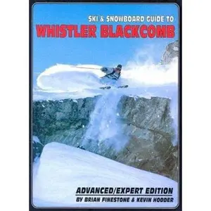 USED-Ski and Snowboard Guide to Whistler Blackcomb: Advanced/Expert Edition by Brian Finestone (Paperback)