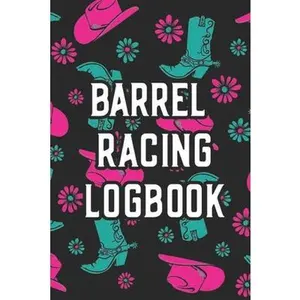 USED-Barrel Racing Logbook: Barrel Racer Tracker - Horse Lovers Log Book - Pole Bending Diary for Rodeo Cowgirls by Been There Dun That Journal Co (Paperback)