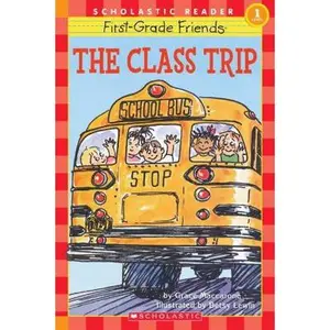 USED-Scholastic Reader Level 1: First-Grade Friends: The Class Trip: The Class Trip (level 1) by Grace Maccarone (Paperback)