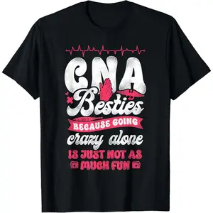 CNA Nurse Certified Nursing Assistant Cna Besties Because T-Shirt