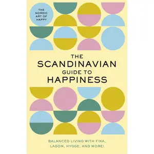 The Scandinavian Guide to Happiness: The Nordic Art of Happy and   Balanced Living with Fika, Lagom, Hygge, and More! (Scandinavian Guide) by Tim Rayborn [Hardback Book]