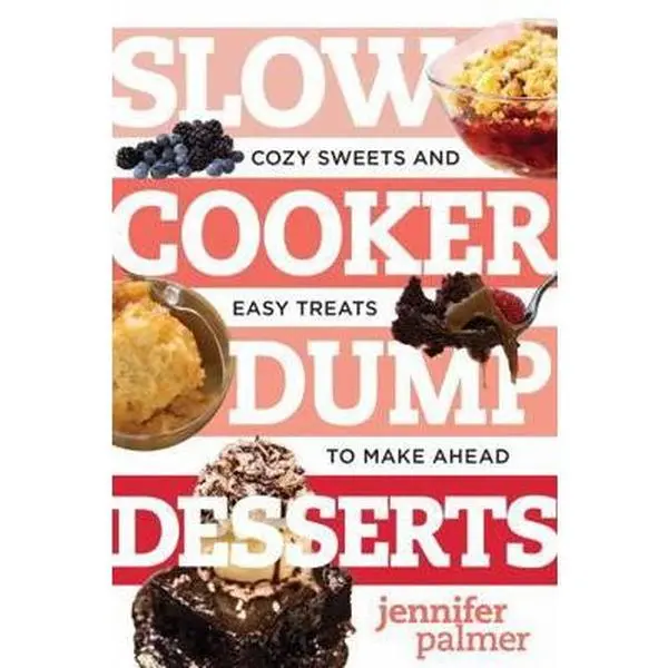 USED-Slow Cooker Dump Desserts: Cozy Sweets and Easy Treats to Make Ahead by Palmer, Jennifer (Paperback)