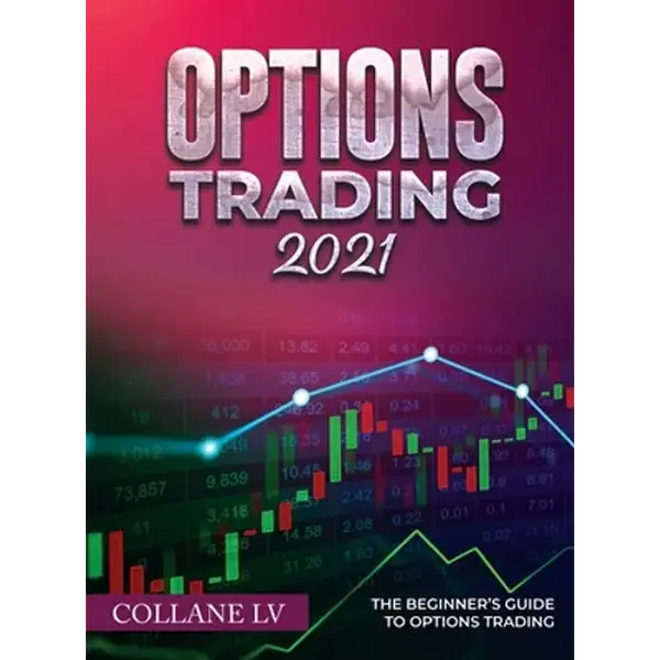 Options Trading 2021: The Beginner's Guide to Options Trading - Hardcover