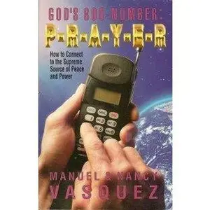 USED-God's 800 number P-R-A-Y-E-R: How to connect to the supreme source of peace and power by Manuel Vasquez (Paperback)