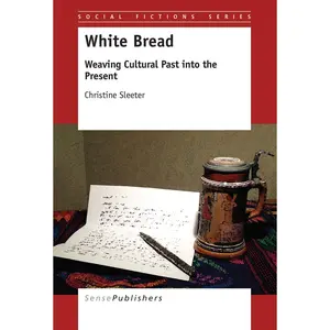 USED-White Bread: Weaving Cultural Past Into the Present by Sleeter, Christine (Paperback)