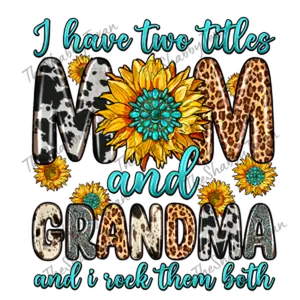 Im A Mom and Grandma Shirt Transfer