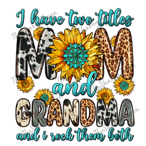 Im A Mom and Grandma Shirt Transfer