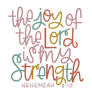 The Joy Of Lord Is My Strength Direct To Film Print, DTF Print, Ready To Press Print For T-shirts