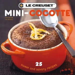 USED-Le Creuset Mini-Cocotte: 25 Sweet and Savory Recipes by Lissa Streeter,Loic Nicoloso,Loic (PHT) Nicoloso (Hardcover)