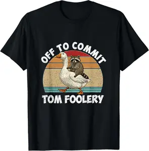 100% Cotton Off To Commit Tom Foolery Raccoon Riding Goose Raccoon Meme T-Shirt