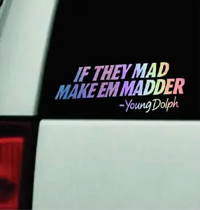 IF They Mad Make Em Madder Young Dolph Vinyl Decals Sticker For Car Windows Laptop Wall Weatherproof Fade Resistant Preminum Look