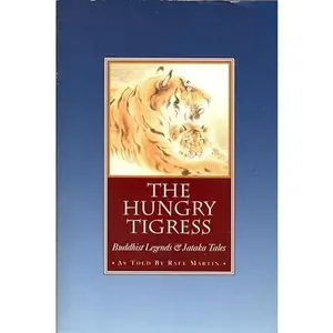 USED-The Hungry Tigress: Buddhist Legends and Jataka Tales by Rafe Martin (Paperback)
