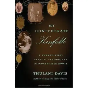 USED-My Confederate Kinfolk: A Twenty-First Century Freedwoman Discovers Her Roots by Thulani Davis (Hardcover)