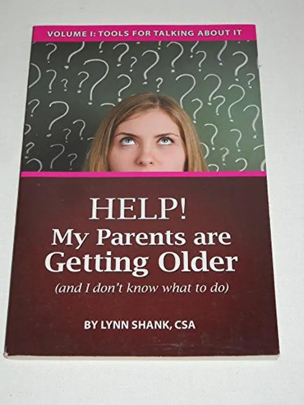 USED-Help! My Parents Are Getting Older (And I Don't Know What To Do): Volume One - Tools For Talking About It by Lynn Shank (Paperback)