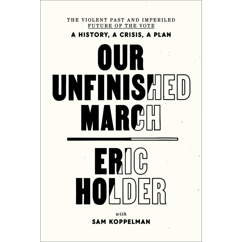 USED Book - Our Unfinished March: The Violent Past and Imperiled Future of the Vote-A History, a Crisis, a Plan by Holder, Eric (Hardcover) - english