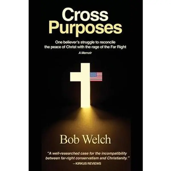USED Book - Cross Purposes: One Believer's Struggle to Reconcile the peace of Christ with the rage of the Far Right by Welch, Bob (Paperback) - english