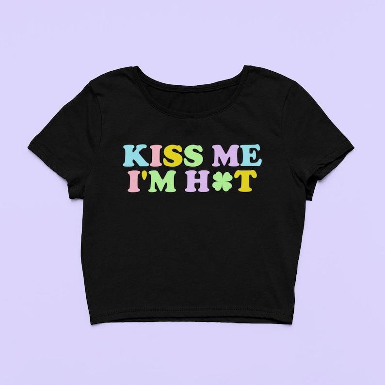 Kiss Me Crop Top Irish Shirt Cute Clover Fitted Graphic Top I'm Hot Y2K Baby Tee Gift For Girlfriend St Patricks Day Gift For Her