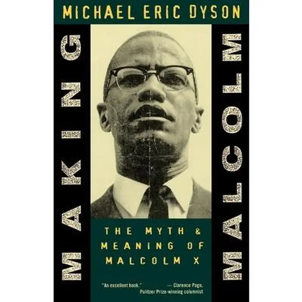 USED-Making Malcolm: The Myth and Meaning of Malcolm X by Dyson, Michael Eric (Paperback)