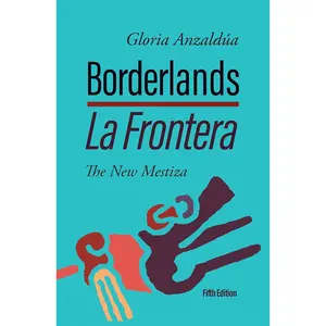 Borderlands / La Frontera, 5th Edition: The New Mestiza 5th Edition