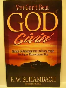 USED Book - You can't beat God givin': Miracle testimonies from ordinary people serving an extraordinary God by R. W Schambach (Paperback) - english